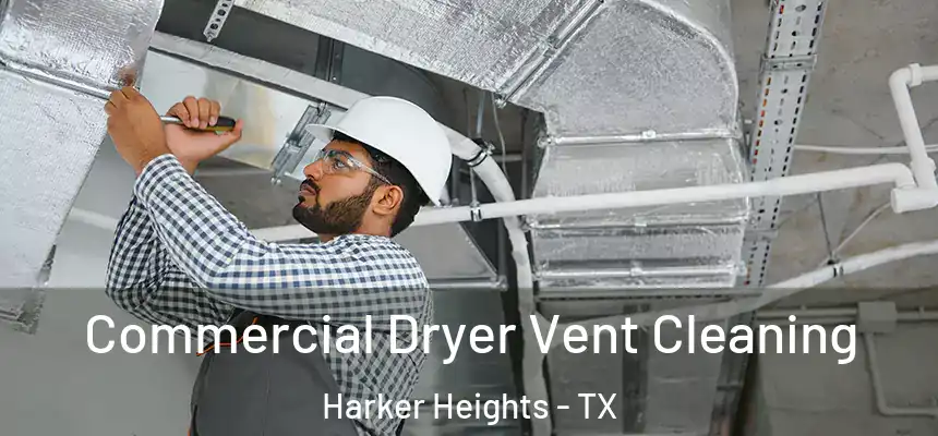  Commercial Dryer Vent Cleaning Harker Heights - TX
