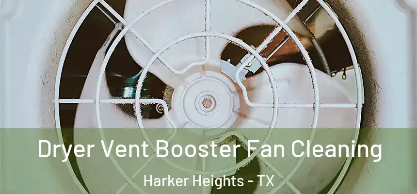 Dryer Vent Booster Fan Cleaning Harker Heights - TX