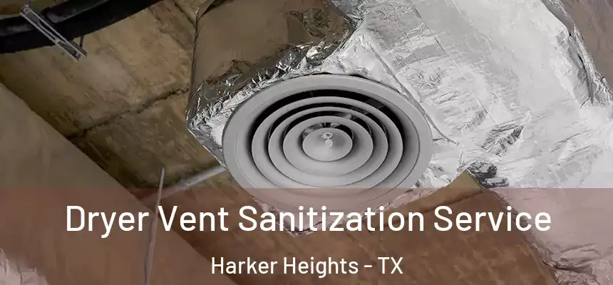  Dryer Vent Sanitization Service Harker Heights - TX