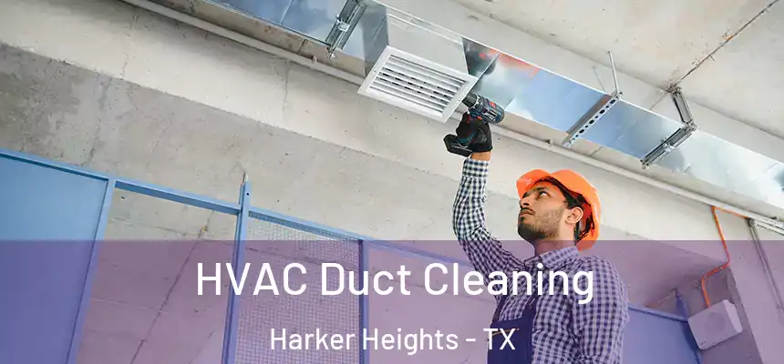  HVAC Duct Cleaning Harker Heights - TX