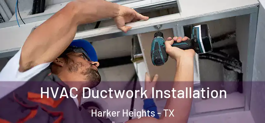  HVAC Ductwork Installation Harker Heights - TX