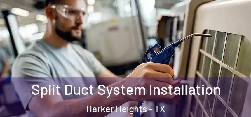  Split Duct System Installation Harker Heights - TX