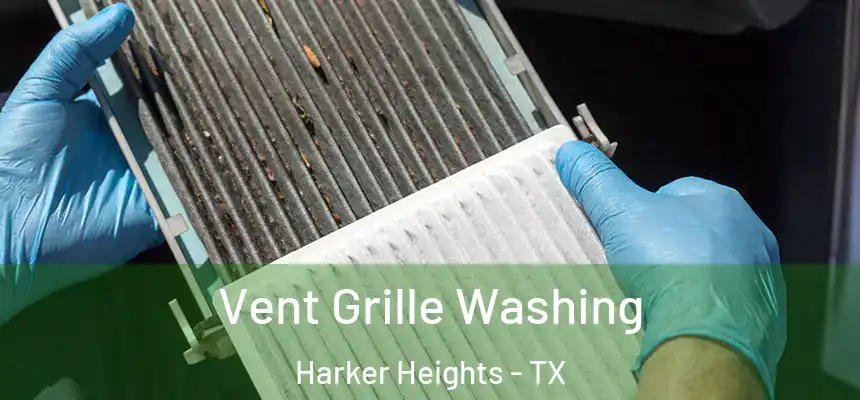 Vent Grille Washing Harker Heights - TX